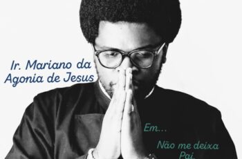 Ir. Mariano da Agonia de Jesus – Não Me Deixa Pai